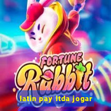 latin pay ltda jogar